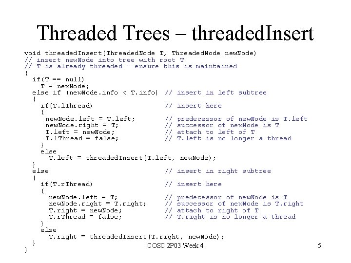 Threaded Trees – threaded. Insert void threaded. Insert(Threaded. Node T, Threaded. Node new. Node)