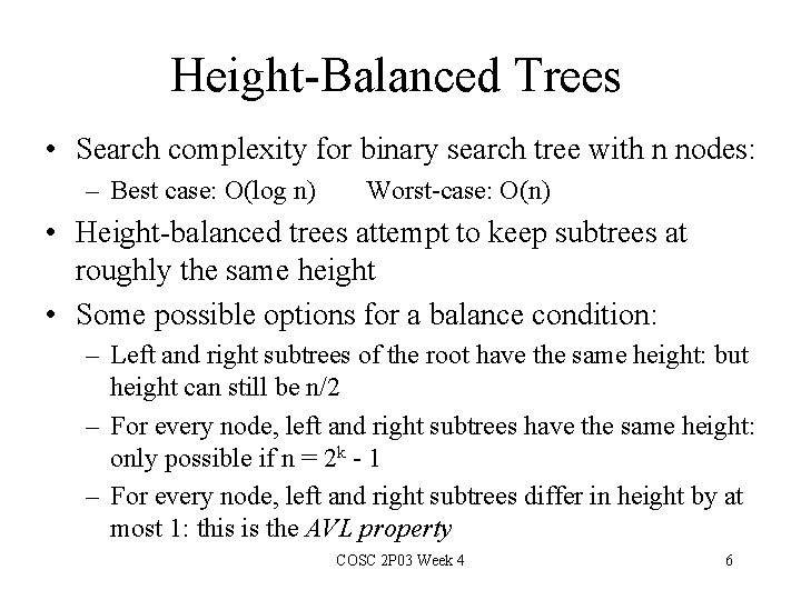 Height-Balanced Trees • Search complexity for binary search tree with n nodes: – Best