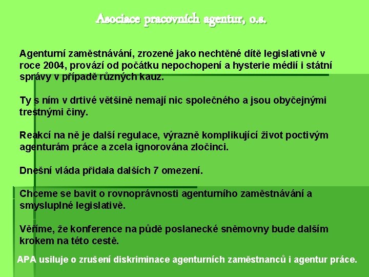 Asociace pracovních agentur, o. s. Agenturní zaměstnávání, zrozené jako nechtěné dítě legislativně v roce