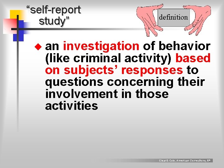 “self-report study” definition u an investigation of behavior (like criminal activity) based on subjects’