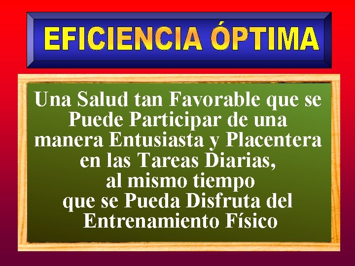 Una Salud tan Favorable que se Puede Participar de una manera Entusiasta y Placentera