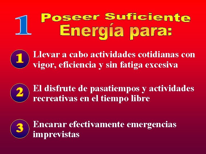 Llevar a cabo actividades cotidianas con vigor, eficiencia y sin fatiga excesiva El disfrute