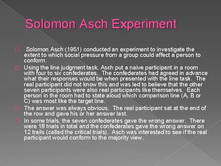 Solomon Asch Experiment Solomon Asch (1951) conducted an experiment to investigate the extent to