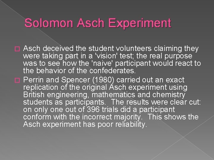 Solomon Asch Experiment Asch deceived the student volunteers claiming they were taking part in