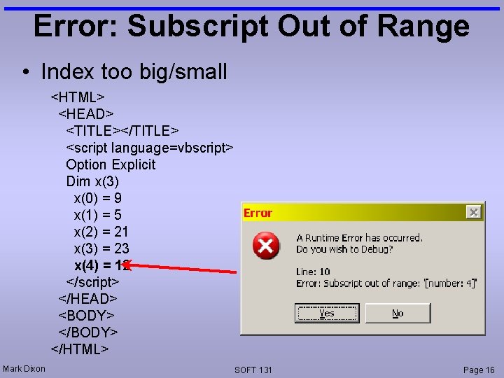 Error: Subscript Out of Range • Index too big/small <HTML> <HEAD> <TITLE></TITLE> <script language=vbscript>