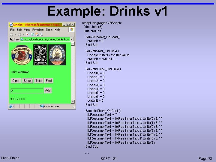 Example: Drinks v 1 <script language=VBScript> Dim Units(6) Dim cur. Unit Sub Window_On. Load()