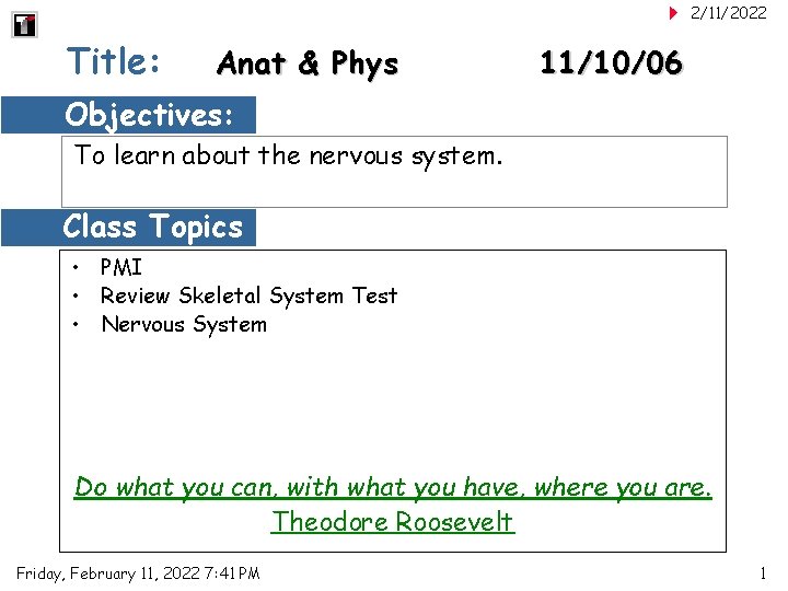 2/11/2022 Title: Anat & Phys 11/10/06 Objectives: To learn about the nervous system. Class