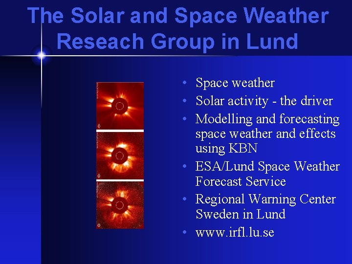 The Solar and Space Weather Reseach Group in Lund • Space weather • Solar