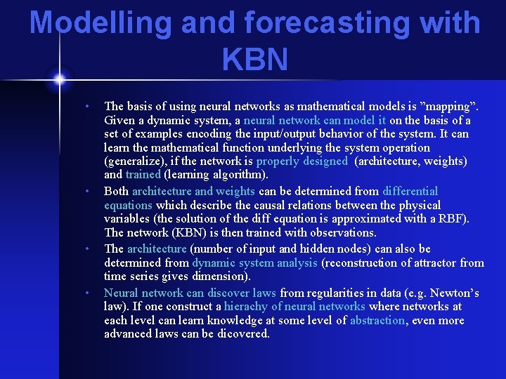 Modelling and forecasting with KBN • • The basis of using neural networks as