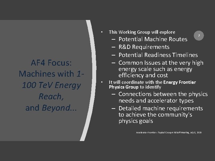  • AF 4 Focus: Machines with 1100 Te. V Energy Reach, and Beyond.
