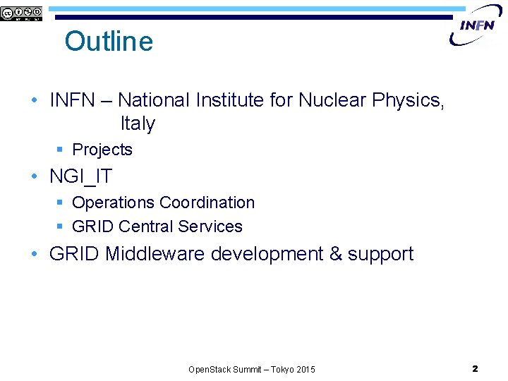 Outline • INFN – National Institute for Nuclear Physics, Italy § Projects • NGI_IT
