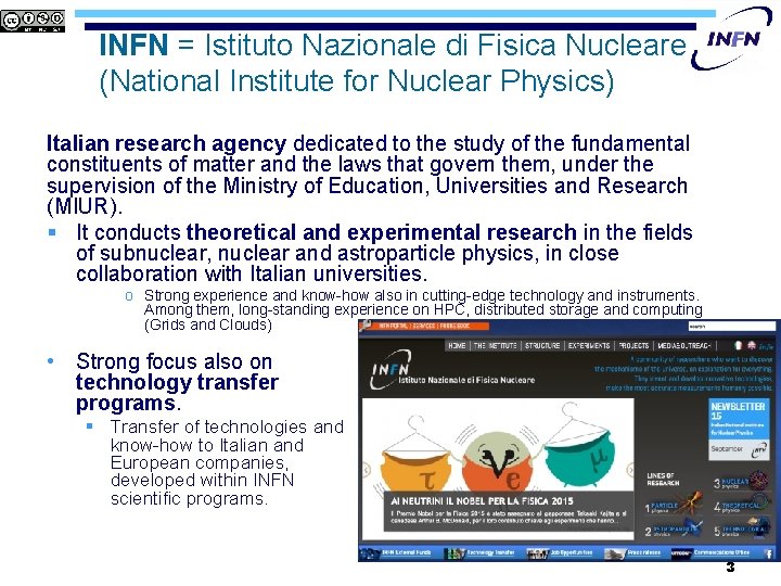 INFN = Istituto Nazionale di Fisica Nucleare (National Institute for Nuclear Physics) Italian research