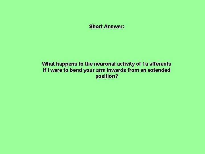 Short Answer: What happens to the neuronal activity of 1 a afferents if I