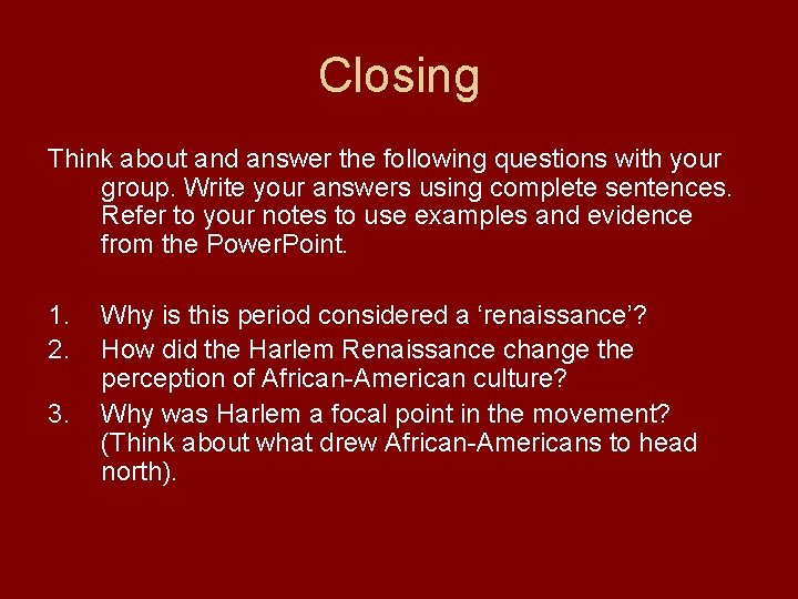 Closing Think about and answer the following questions with your group. Write your answers