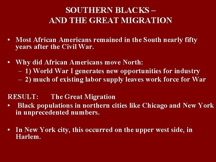 SOUTHERN BLACKS – AND THE GREAT MIGRATION • Most African Americans remained in the