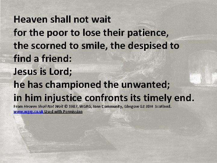 Heaven shall not wait for the poor to lose their patience, the scorned to