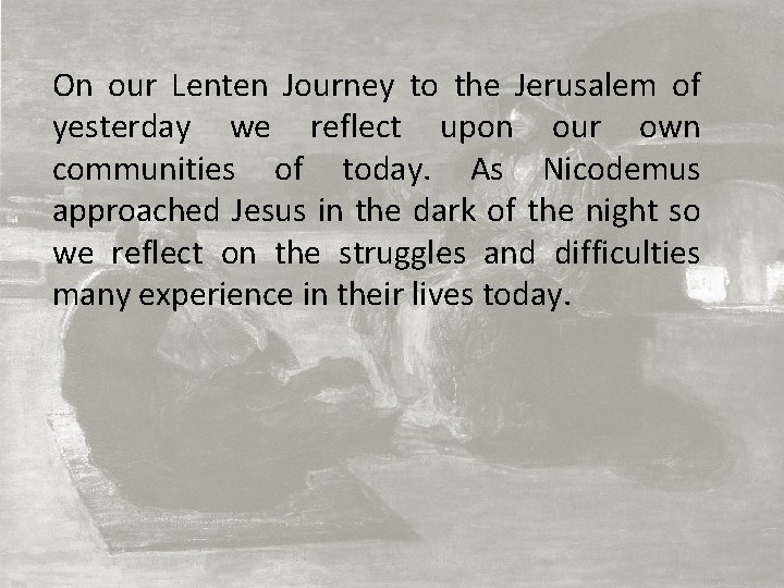 On our Lenten Journey to the Jerusalem of yesterday we reflect upon our own