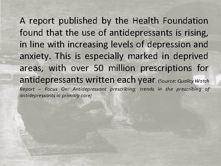A report published by the Health Foundation found that the use of antidepressants is