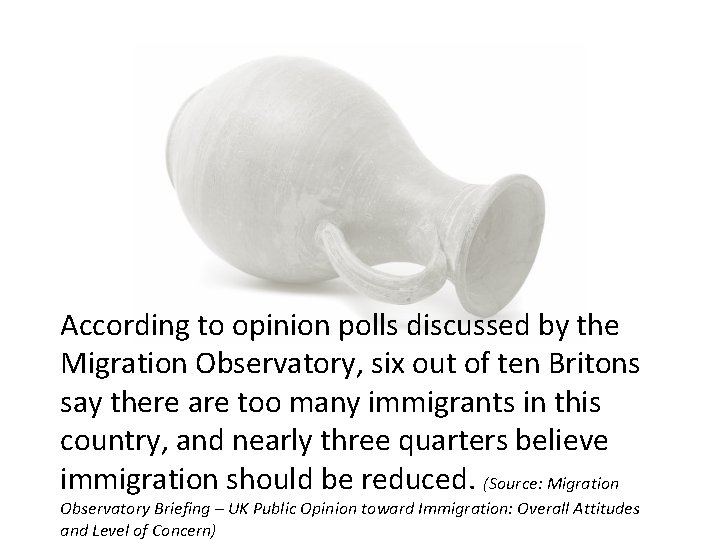 According to opinion polls discussed by the Migration Observatory, six out of ten Britons