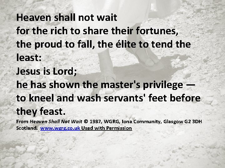 Heaven shall not wait for the rich to share their fortunes, the proud to