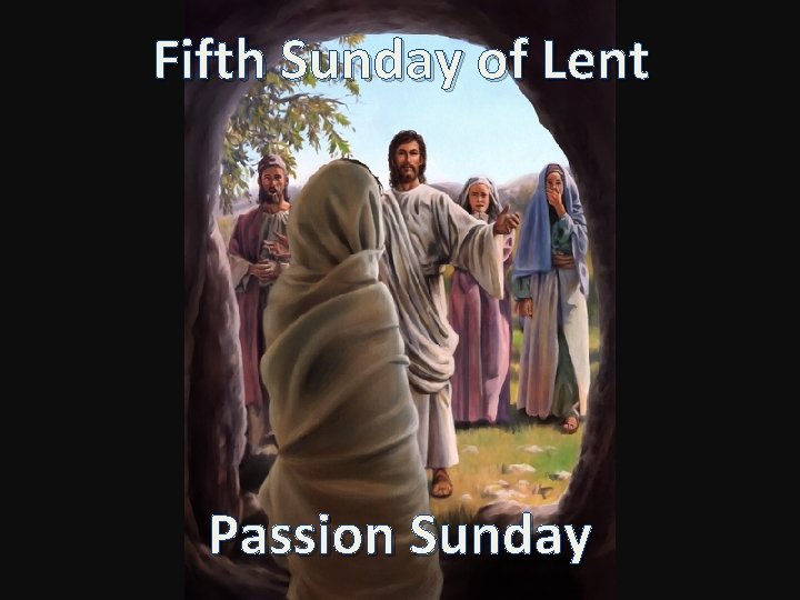 Fifth Sunday of Lent Passion Sunday 