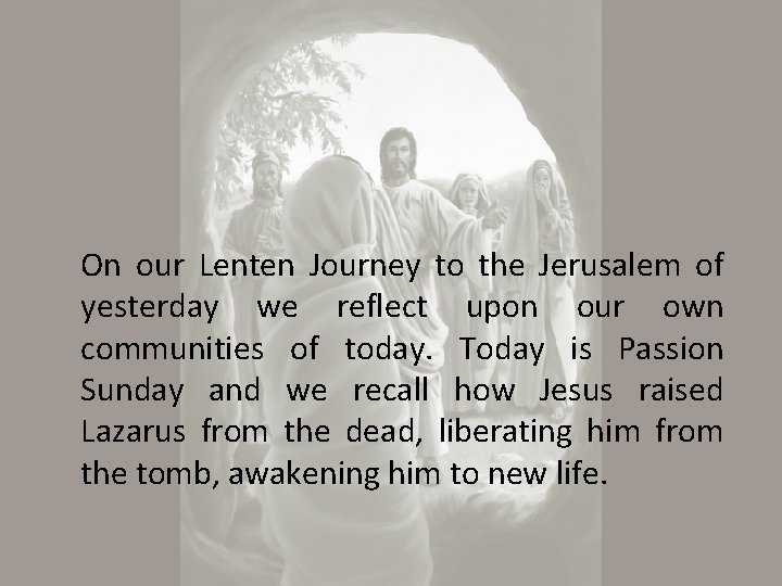 On our Lenten Journey to the Jerusalem of yesterday we reflect upon our own