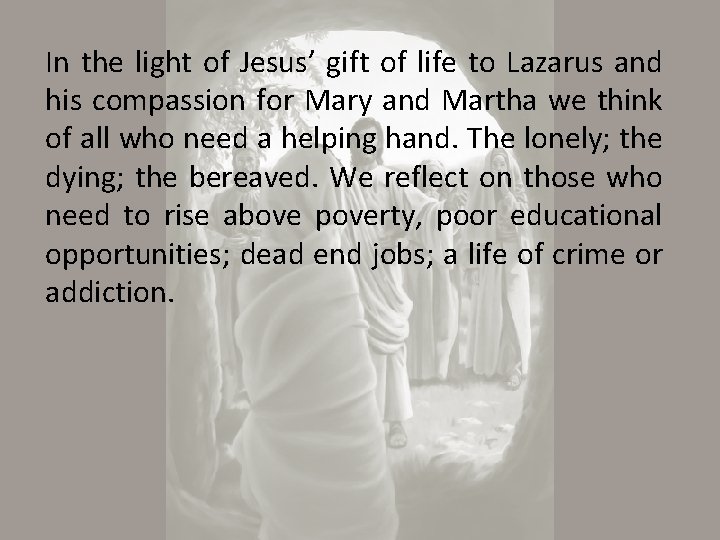 In the light of Jesus’ gift of life to Lazarus and his compassion for
