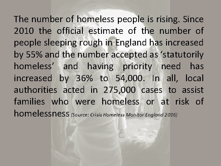 The number of homeless people is rising. Since 2010 the official estimate of the