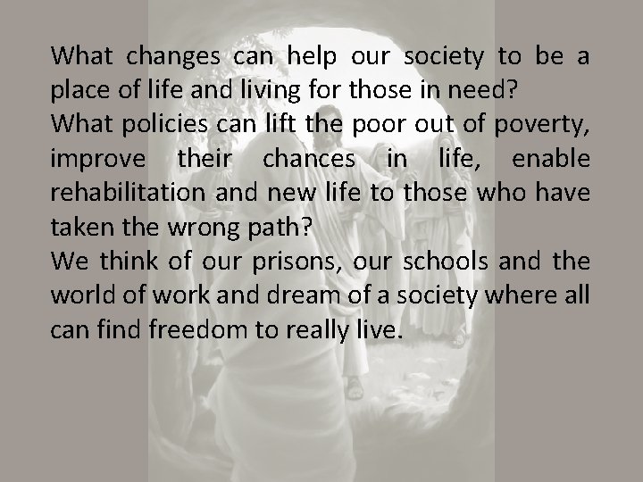 What changes can help our society to be a place of life and living