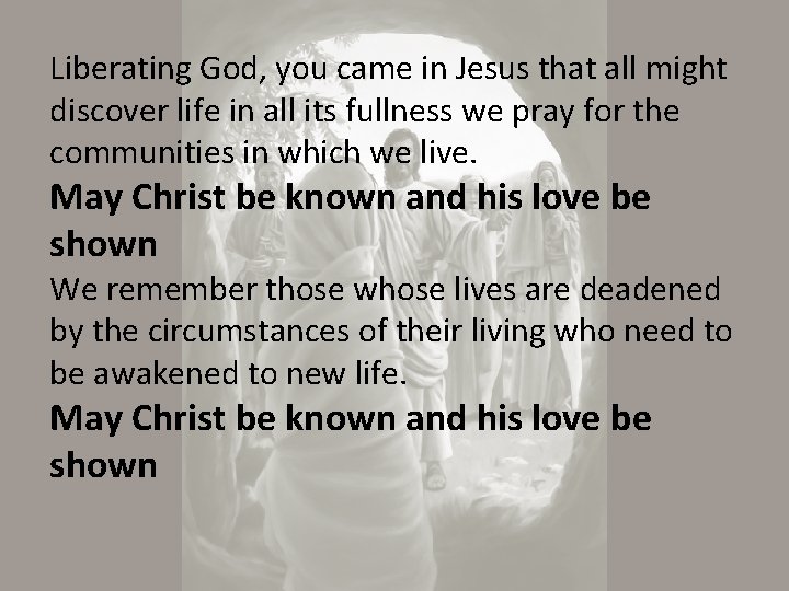 Liberating God, you came in Jesus that all might discover life in all its