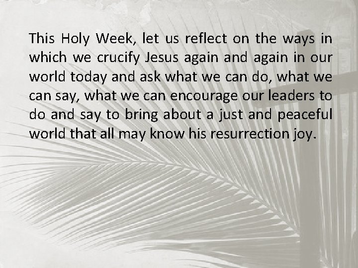 This Holy Week, let us reflect on the ways in which we crucify Jesus