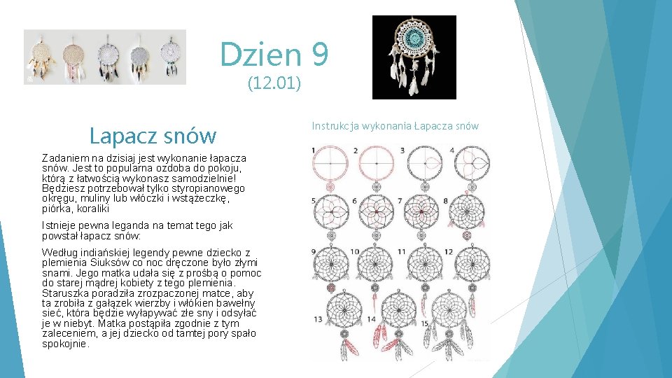 Dzien 9 (12. 01) Lapacz snów Zadaniem na dzisiaj jest wykonanie łapacza snów. Jest