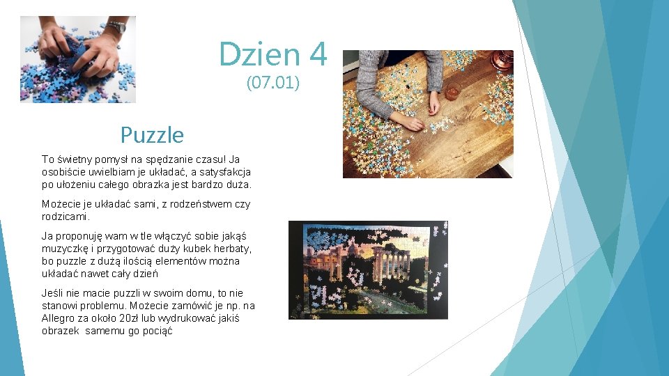 Dzien 4 (07. 01) Puzzle To świetny pomysł na spędzanie czasu! Ja osobiście uwielbiam