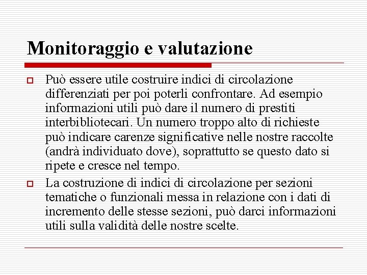 Monitoraggio e valutazione o o Può essere utile costruire indici di circolazione differenziati per