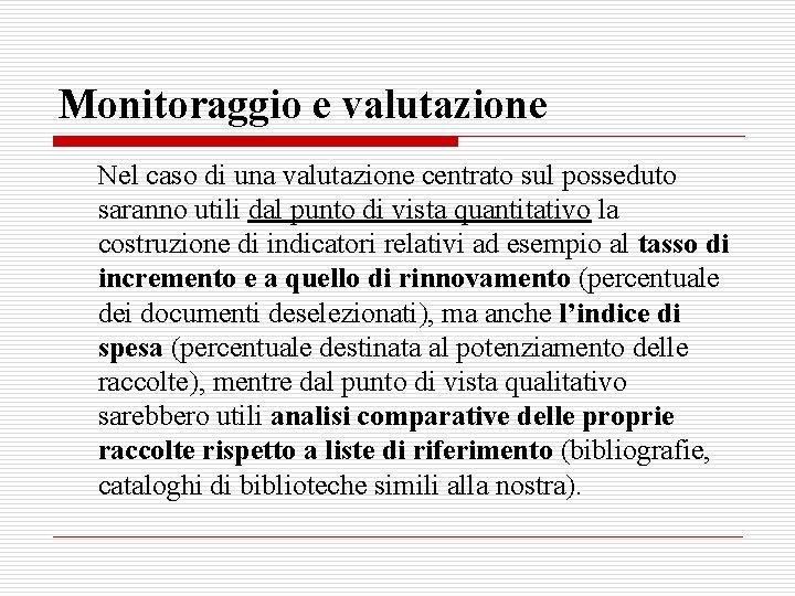 Monitoraggio e valutazione Nel caso di una valutazione centrato sul posseduto saranno utili dal