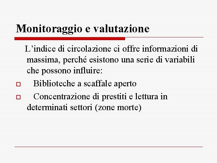 Monitoraggio e valutazione o o L’indice di circolazione ci offre informazioni di massima, perché