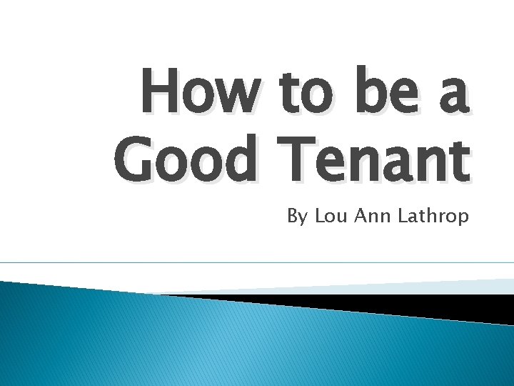 How to be a Good Tenant By Lou