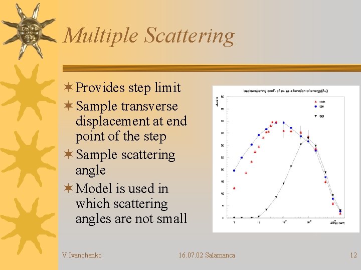 Multiple Scattering ¬ Provides step limit ¬ Sample transverse displacement at end point of
