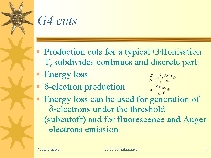 G 4 cuts § Production cuts for a typical G 4 Ionisation Tc subdivides