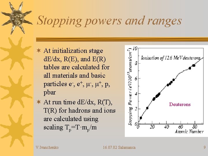 Stopping powers and ranges ¬ At initialization stage d. E/dx, R(E), and E(R) tables