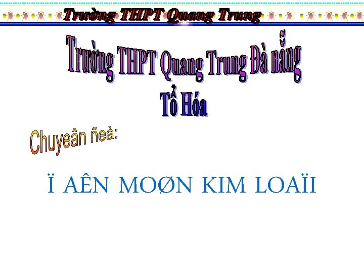 Ï AÊN MOØN KIM LOAÏI 