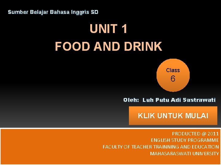 Sumber Belajar Bahasa Inggris SD UNIT 1 FOOD AND DRINK Class 6 Oleh: Luh