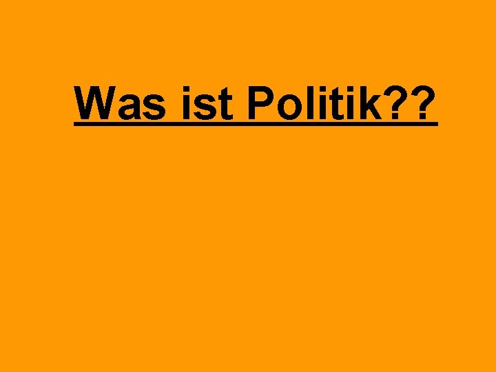 Was ist Politik? ? 