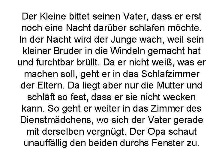 Der Kleine bittet seinen Vater, dass er erst noch eine Nacht darüber schlafen möchte.