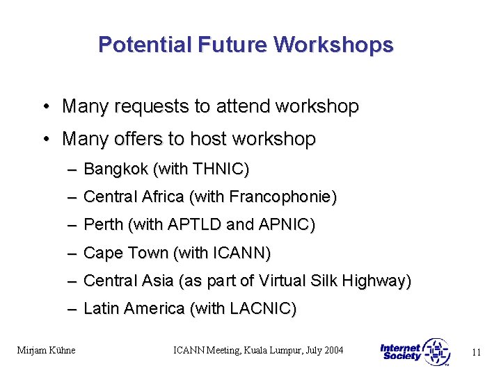 Potential Future Workshops • Many requests to attend workshop • Many offers to host