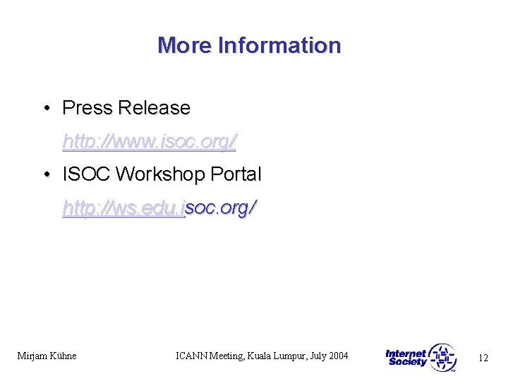 More Information • Press Release http: //www. isoc. org/ • ISOC Workshop Portal http: