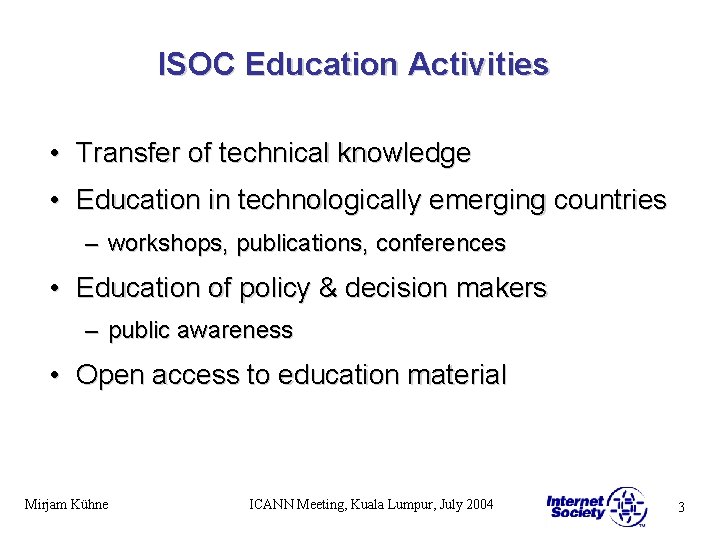 ISOC Education Activities • Transfer of technical knowledge • Education in technologically emerging countries