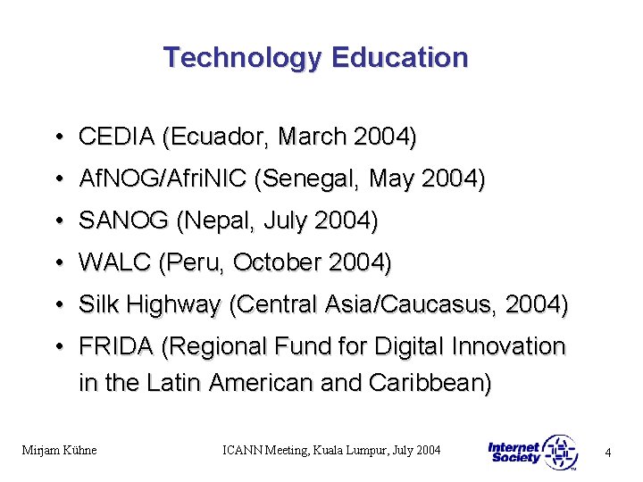 Technology Education • CEDIA (Ecuador, March 2004) • Af. NOG/Afri. NIC (Senegal, May 2004)