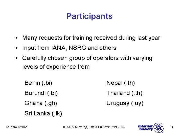 Participants • Many requests for training received during last year • Input from IANA,