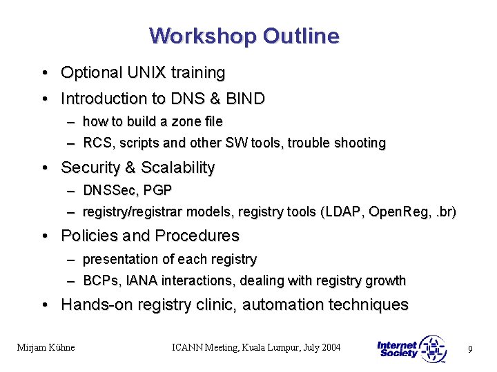 Workshop Outline • Optional UNIX training • Introduction to DNS & BIND – how